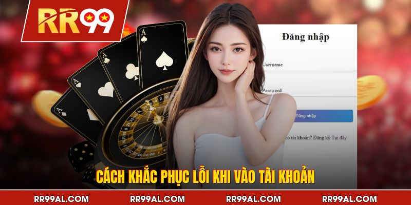 Cách khắc phục lỗi khi vào tài khoản