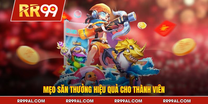 Mẹo săn thưởng hiệu quả cho thành viên