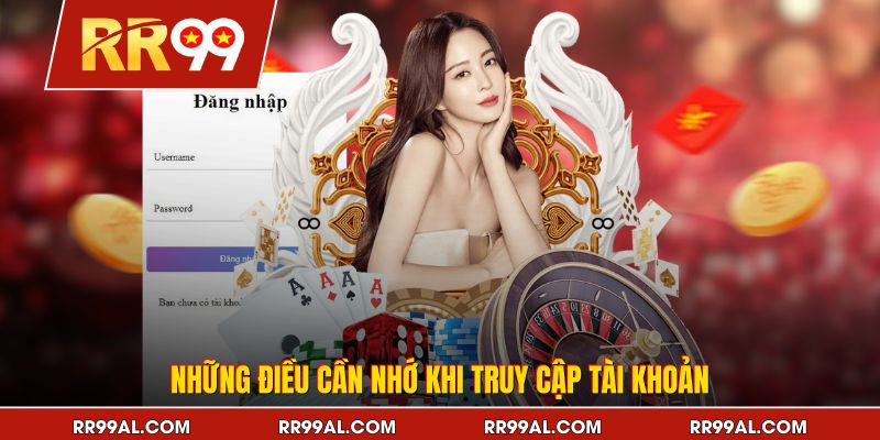 Những điều cần nhớ khi truy cập tài khoản