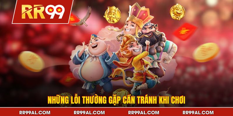 Những lỗi thường gặp cần tránh khi chơi