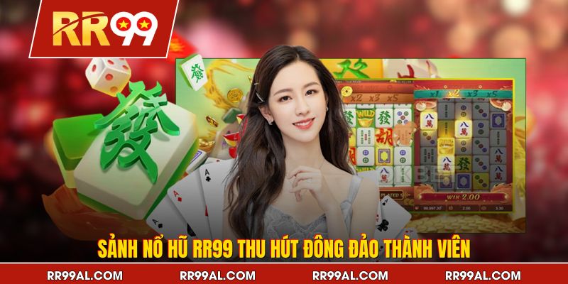 Sảnh nổ hũ RR99 thu hút đông đảo thành viên