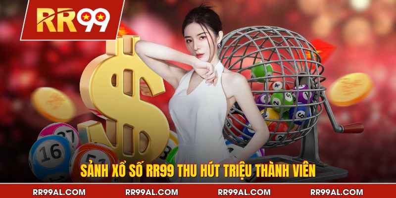 Sảnh xổ số RR99 thu hút triệu thành viên
